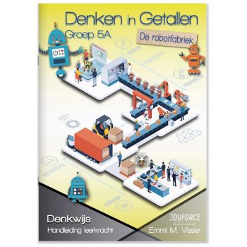 Handleiding en antwoorden Denken in Getallen groep 5A, Robotfabriek