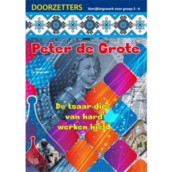 Doorzetters Peter de Grote, verrijkingswerk groep 5-6 (5 ex.)