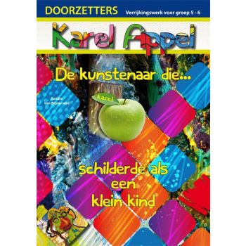 (1 ex.) Doorzetters Karel Appel, verrijkingswerk groep 5-6