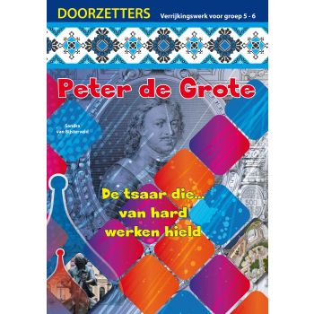 Doorzetters Peter de Grote, verrijkingswerk groep 5-6 (5 ex.)