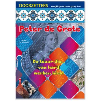 Doorzetters Peter de Grote, verrijkingswerk groep 5-6 (5 ex.)