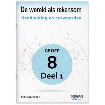 Handleiding en antwoorden De wereld als rekensom - groep 8 deel 1