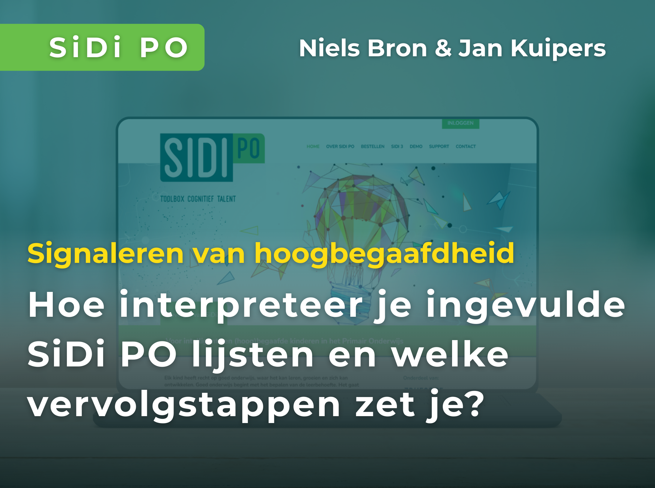 Signaleren van hoogbegaafdheid: hoe interpreteer je ingevulde SiDi PO lijsten en welke vervolgstappen zet je? 